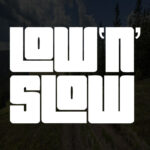Low and Slow