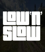Low and Slow